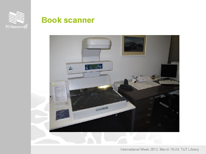 Book scanner International Week 2012, March 19 -24, TUT Library 