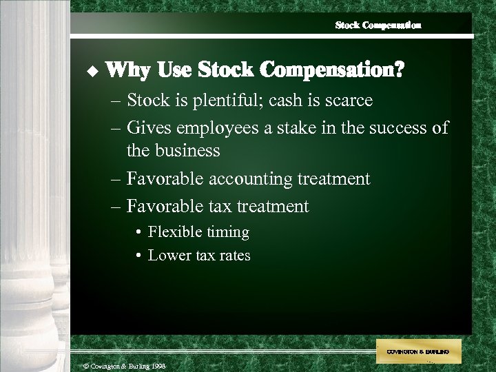 Stock Compensation u Why Use Stock Compensation? – Stock is plentiful; cash is scarce