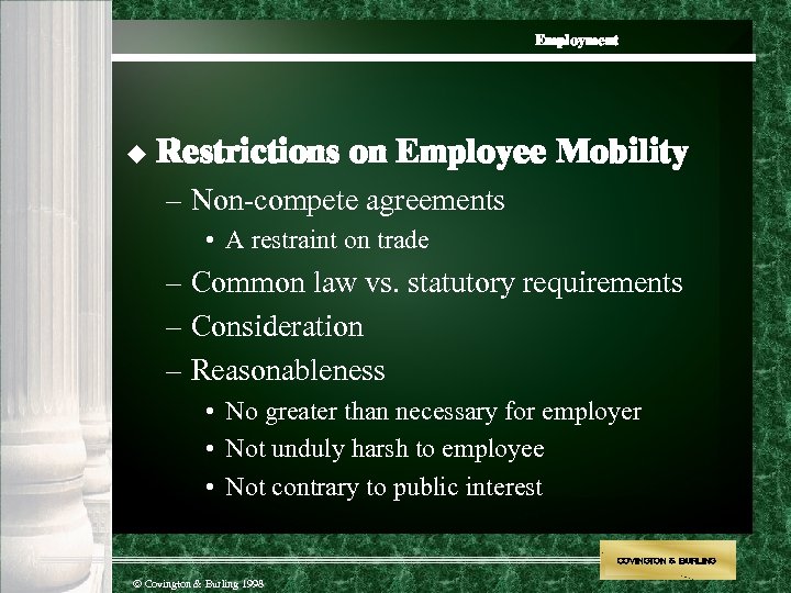 Employment u Restrictions on Employee Mobility – Non-compete agreements • A restraint on trade