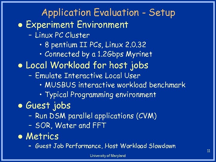 Application Evaluation - Setup l Experiment Environment – Linux PC Cluster • 8 pentium