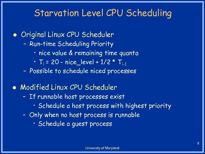 Starvation Level CPU Scheduling l Original Linux CPU Scheduler – Run-time Scheduling Priority •