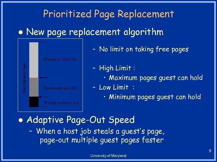 Prioritized Page Replacement l New page replacement algorithm – No limit on taking free