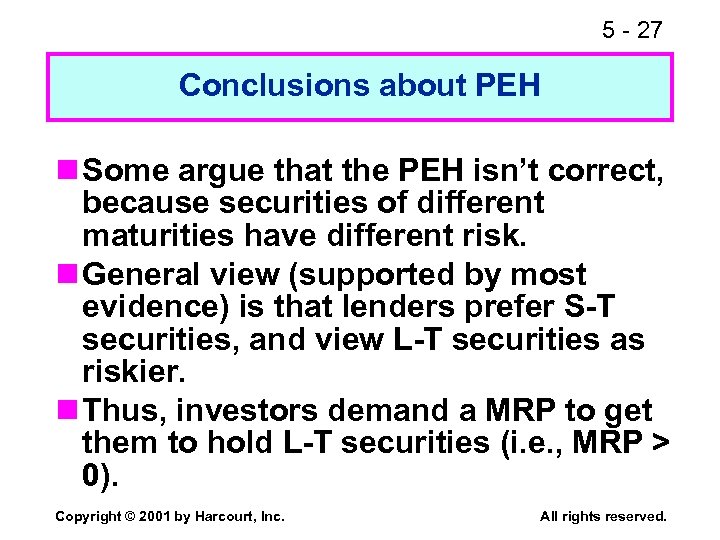 5 - 27 Conclusions about PEH n Some argue that the PEH isn’t correct,