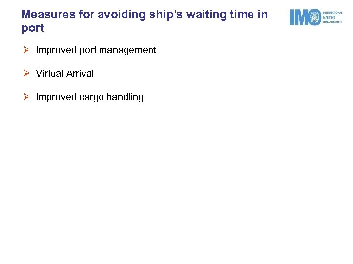 Measures for avoiding ship’s waiting time in port Ø Improved port management Ø Virtual