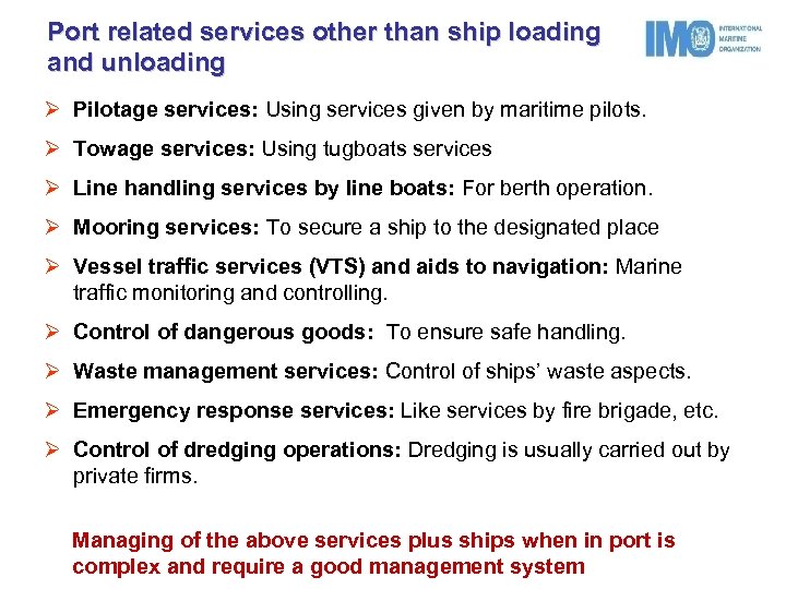 Port related services other than ship loading and unloading Ø Pilotage services: Using services