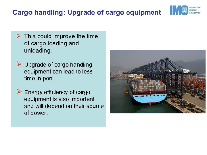 Cargo handling: Upgrade of cargo equipment Ø This could improve the time of cargo