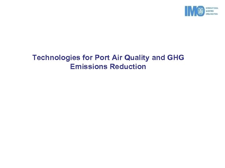 Technologies for Port Air Quality and GHG Emissions Reduction 