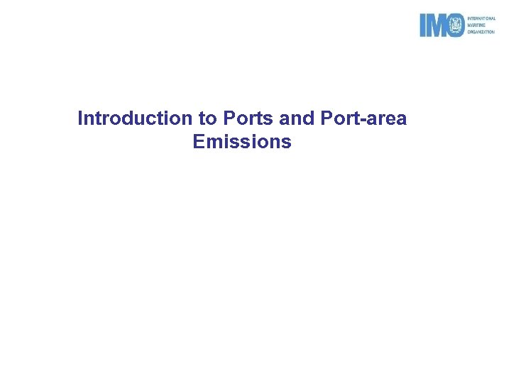 Introduction to Ports and Port-area Emissions 
