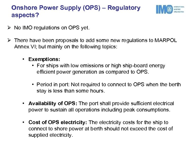 Onshore Power Supply (OPS) – Regulatory aspects? Ø No IMO regulations on OPS yet.