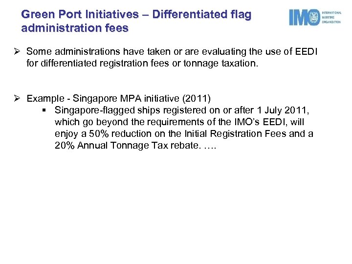 Green Port Initiatives – Differentiated flag administration fees Ø Some administrations have taken or