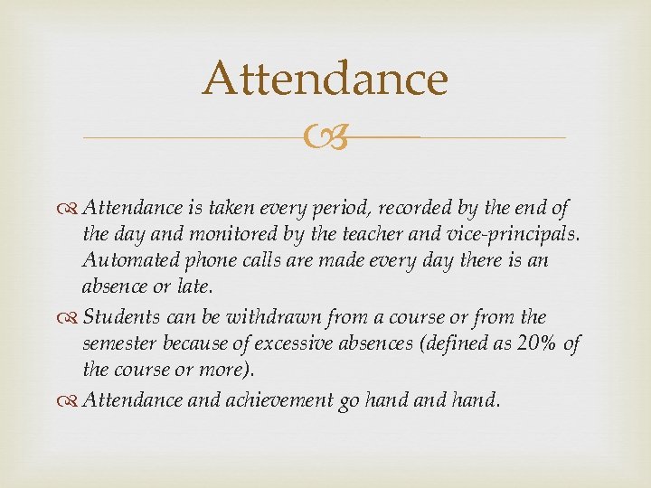 Attendance is taken every period, recorded by the end of the day and monitored