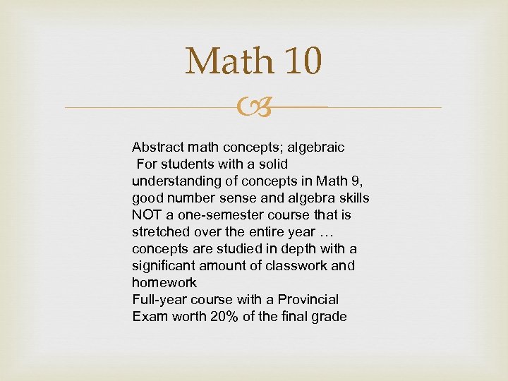 Math 10 Abstract math concepts; algebraic For students with a solid understanding of concepts