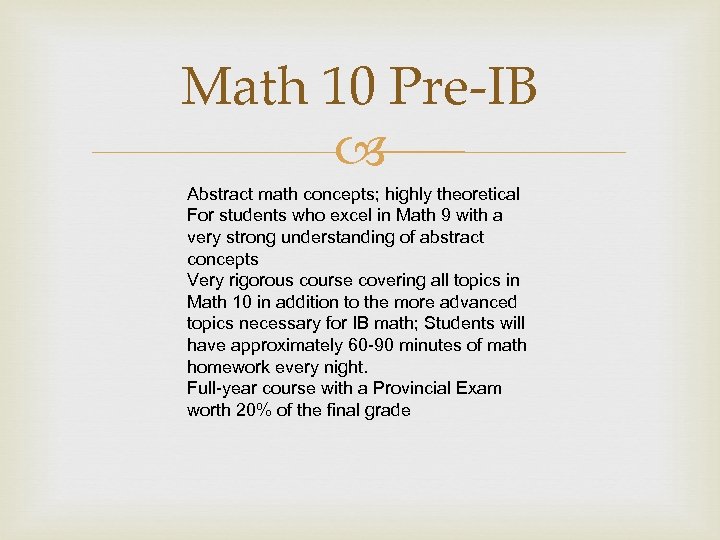 Math 10 Pre-IB Abstract math concepts; highly theoretical For students who excel in Math