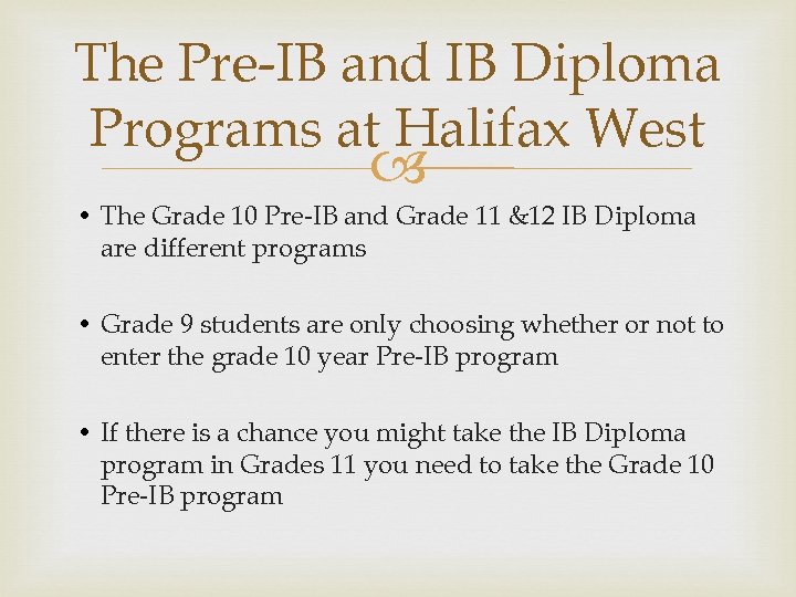 The Pre-IB and IB Diploma Programs at Halifax West • The Grade 10 Pre-IB