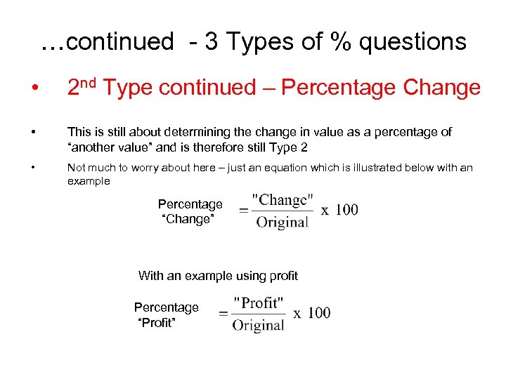 …continued - 3 Types of % questions • 2 nd Type continued – Percentage