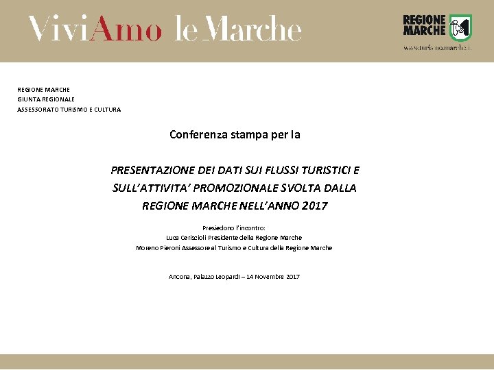 REGIONE MARCHE GIUNTA REGIONALE ASSESSORATO TURISMO E CULTURA Conferenza stampa per la PRESENTAZIONE DEI