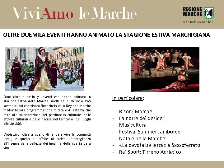 OLTRE DUEMILA EVENTI HANNO ANIMATO LA STAGIONE ESTIVA MARCHIGIANA Sono oltre duemila gli eventi