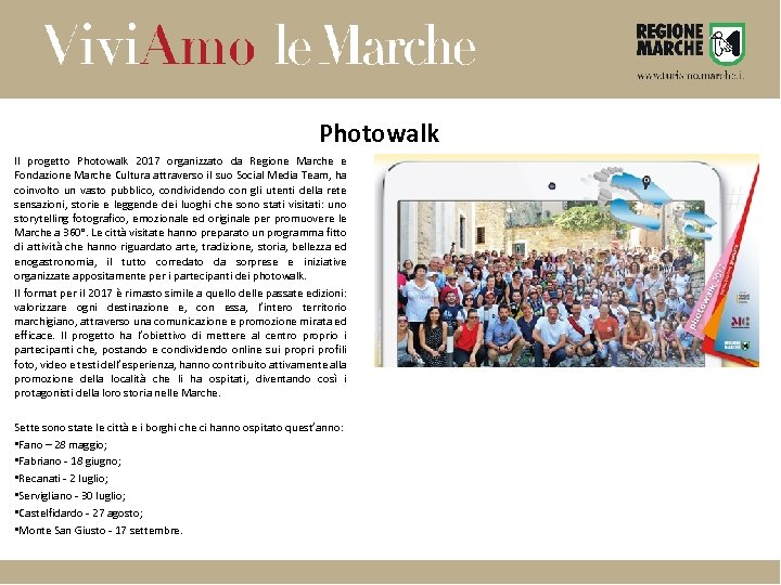 Photowalk Il progetto Photowalk 2017 organizzato da Regione Marche e Fondazione Marche Cultura attraverso