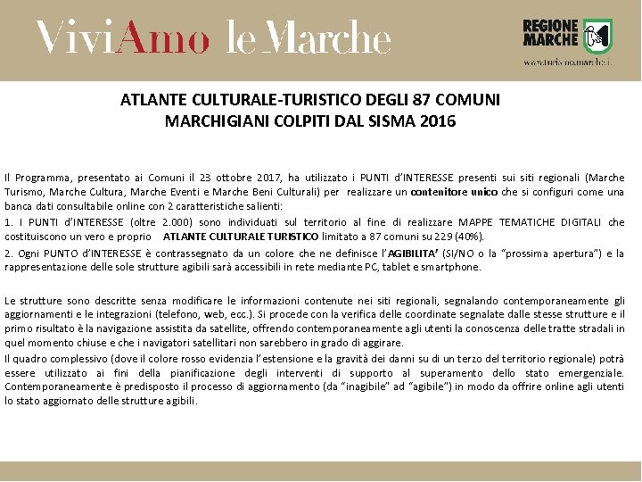 ATLANTE CULTURALE-TURISTICO DEGLI 87 COMUNI MARCHIGIANI COLPITI DAL SISMA 2016 Il Programma, presentato ai