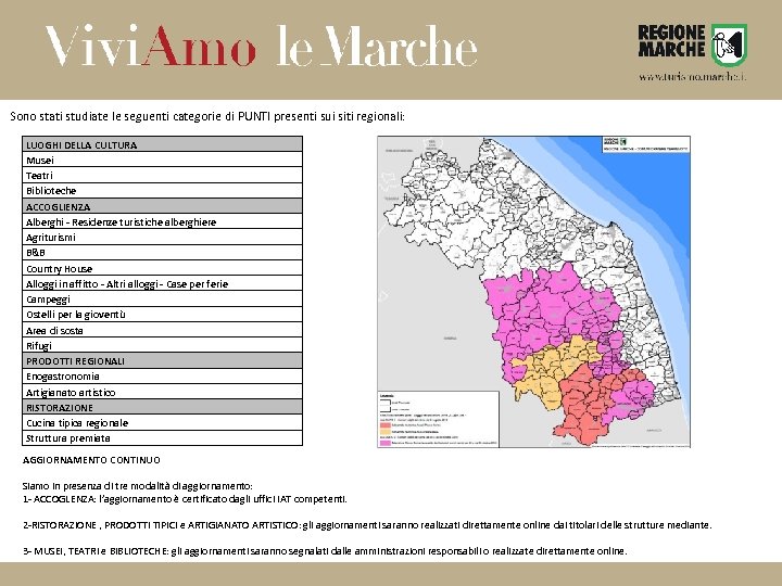 Sono stati studiate le seguenti categorie di PUNTI presenti sui siti regionali: LUOGHI DELLA