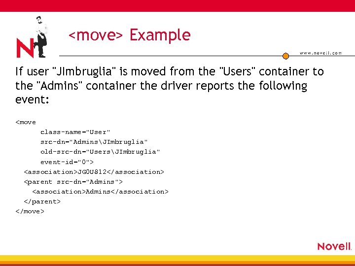 <move> Example If user "JImbruglia" is moved from the "Users" container to the "Admins"
