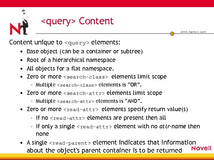 <query> Content unique to <query> elements: • • Base object (can be a container