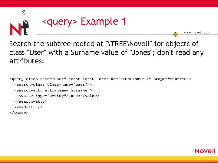 <query> Example 1 Search the subtree rooted at "TREENovell" for objects of class "User"