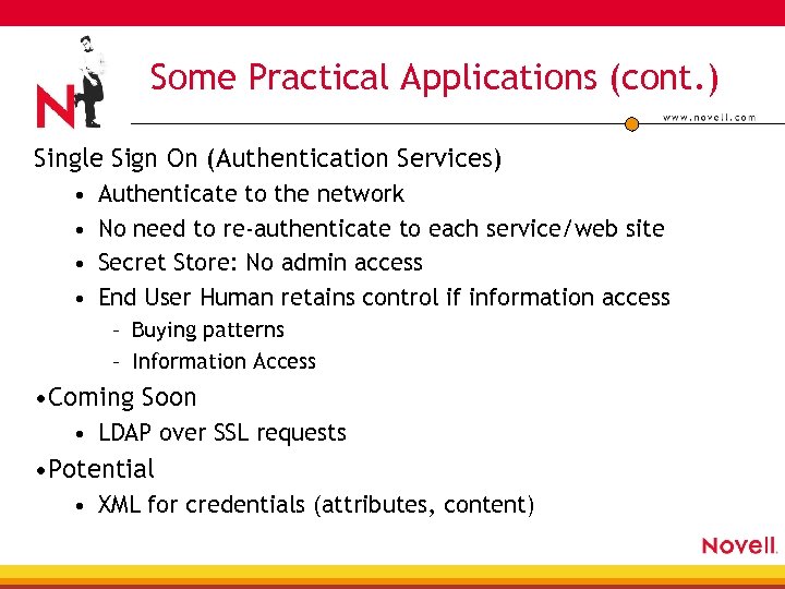 Some Practical Applications (cont. ) Single Sign On (Authentication Services) • • Authenticate to