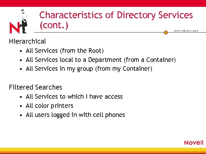 Characteristics of Directory Services (cont. ) Hierarchical • All Services (from the Root) •