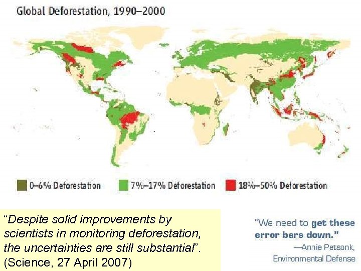 “Despite solid improvements by scientists in monitoring deforestation, the uncertainties are still substantial”. (Science,