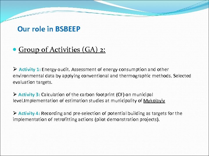 Our role in BSBEEP Group of Activities (GA) 2: Activity 1: Energy-audit. Assessment of