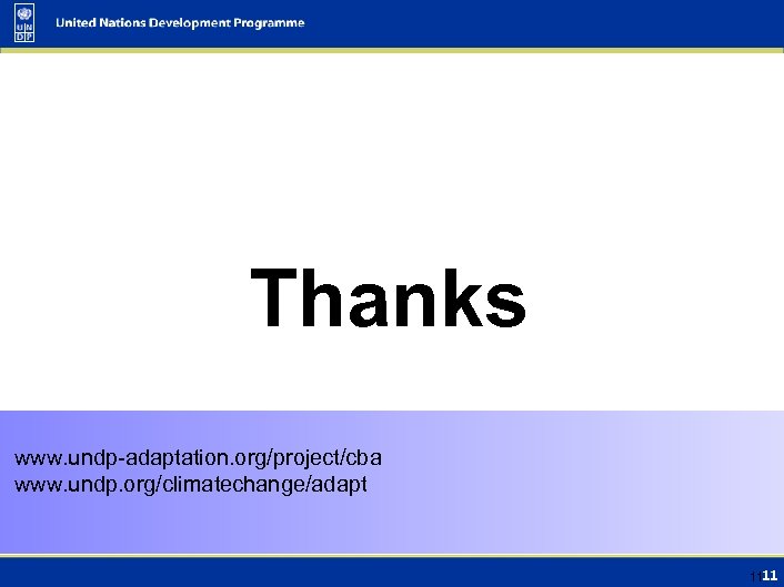 Thanks www. undp-adaptation. org/project/cba www. undp. org/climatechange/adapt 11 11 