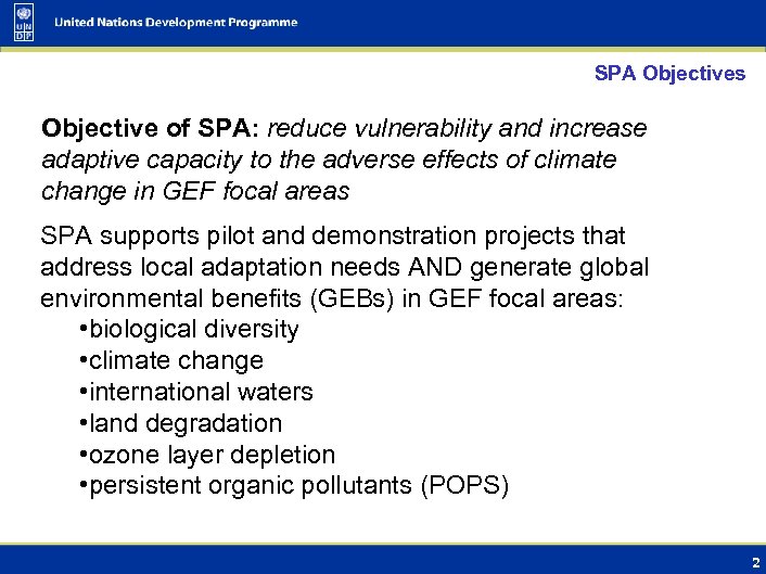 SPA Objectives Objective of SPA: reduce vulnerability and increase adaptive capacity to the adverse