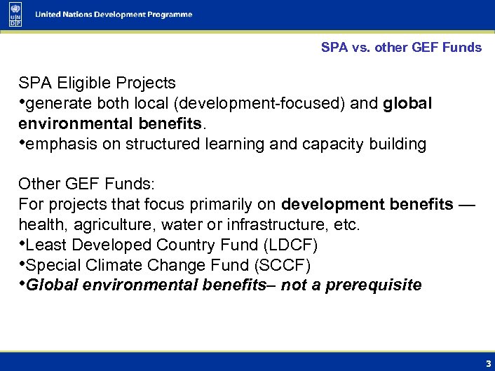 SPA vs. other GEF Funds SPA Eligible Projects • generate both local (development-focused) and