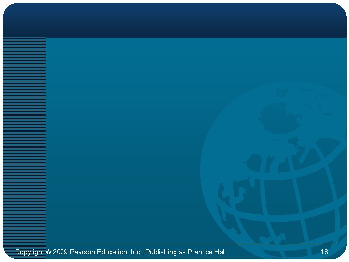 Copyright © 2009 Pearson Education, Inc. Publishing as Prentice Hall 18 