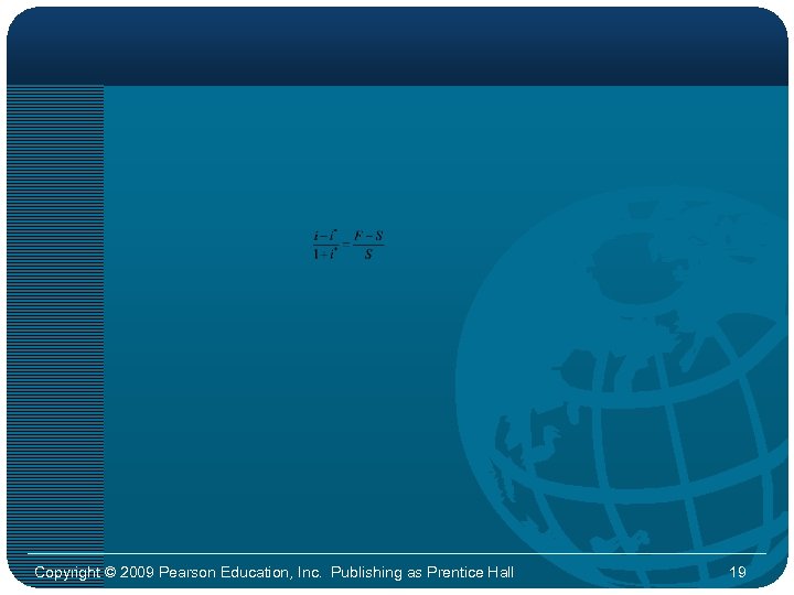 Copyright © 2009 Pearson Education, Inc. Publishing as Prentice Hall 19 