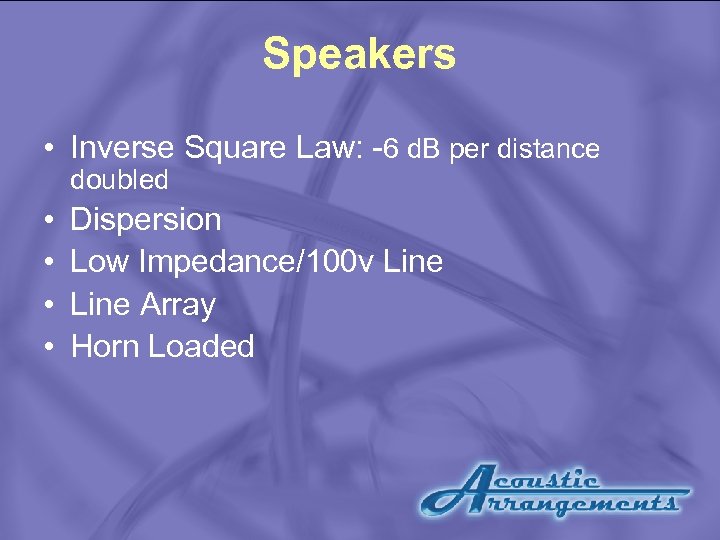 Speakers • Inverse Square Law: -6 d. B per distance doubled • • Dispersion