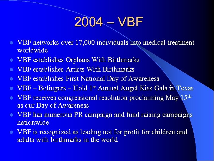 2004 – VBF l l l l VBF networks over 17, 000 individuals into