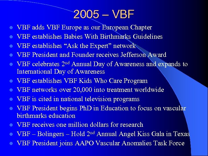 2005 – VBF l l l VBF adds VBF Europe as our European Chapter