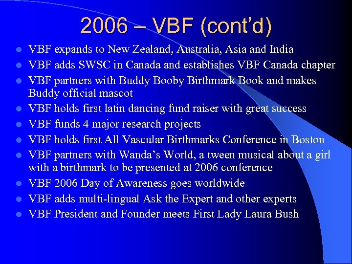2006 – VBF (cont’d) l l l l l VBF expands to New Zealand,