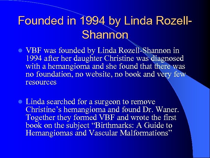 Founded in 1994 by Linda Rozell. Shannon l VBF was founded by Linda Rozell-Shannon