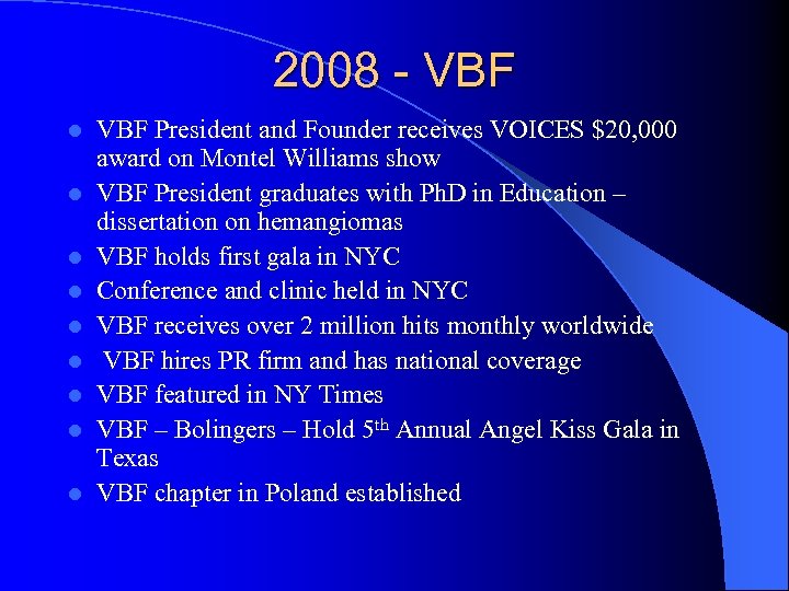2008 - VBF l l l l l VBF President and Founder receives VOICES