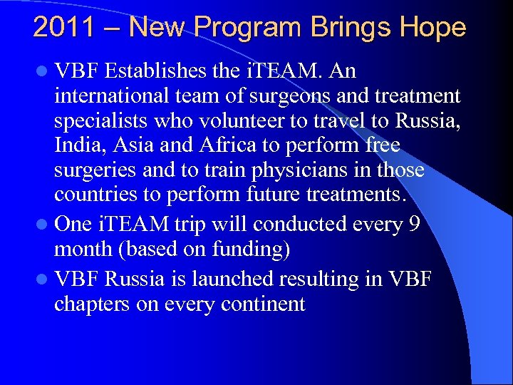 2011 – New Program Brings Hope l VBF Establishes the i. TEAM. An international