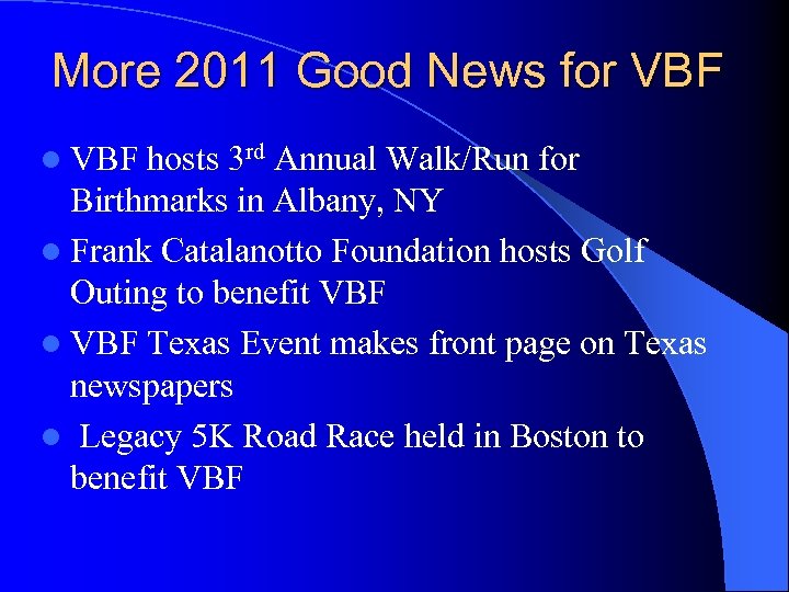 More 2011 Good News for VBF l VBF hosts 3 rd Annual Walk/Run for