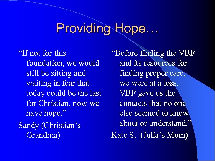 Providing Hope… “If not for this foundation, we would still be sitting and waiting