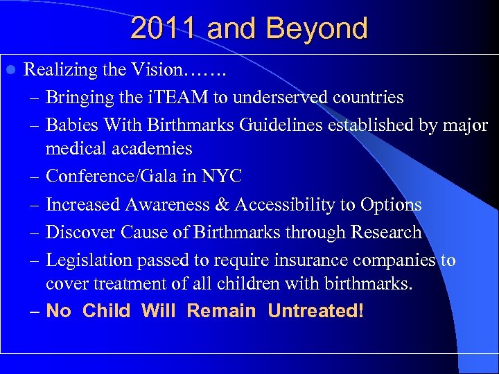 2011 and Beyond l Realizing the Vision……. – Bringing the i. TEAM to underserved