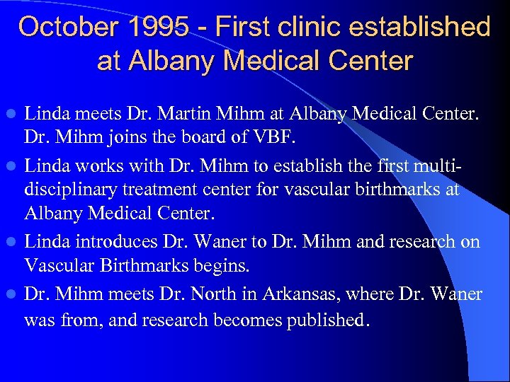 October 1995 - First clinic established at Albany Medical Center Linda meets Dr. Martin