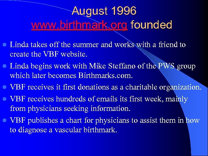 August 1996 www. birthmark. org founded l l l Linda takes off the summer