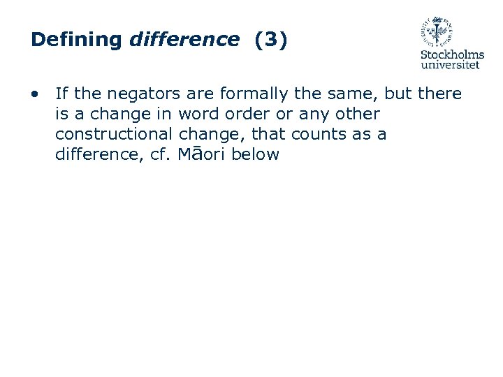 Defining difference (3) • If the negators are formally the same, but there is