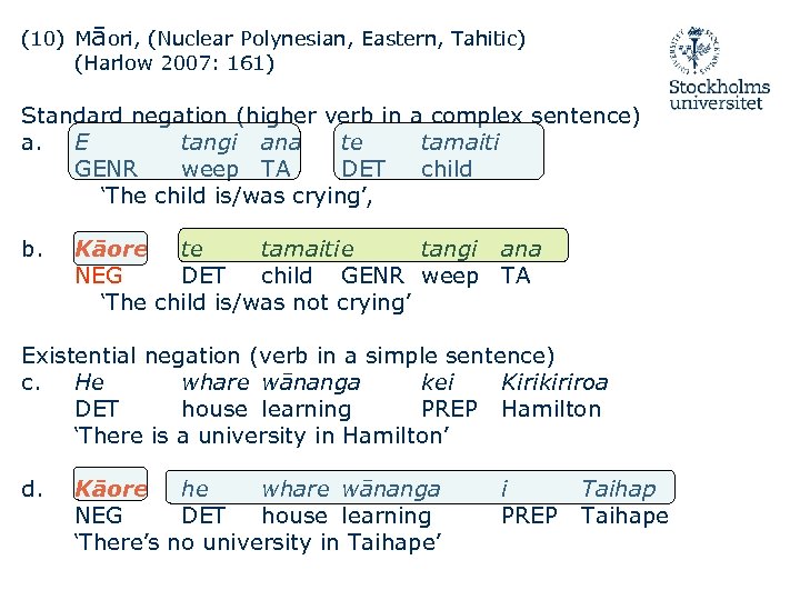 (10) Māori, (Nuclear Polynesian, Eastern, Tahitic) (Harlow 2007: 161) Standard negation (higher verb in